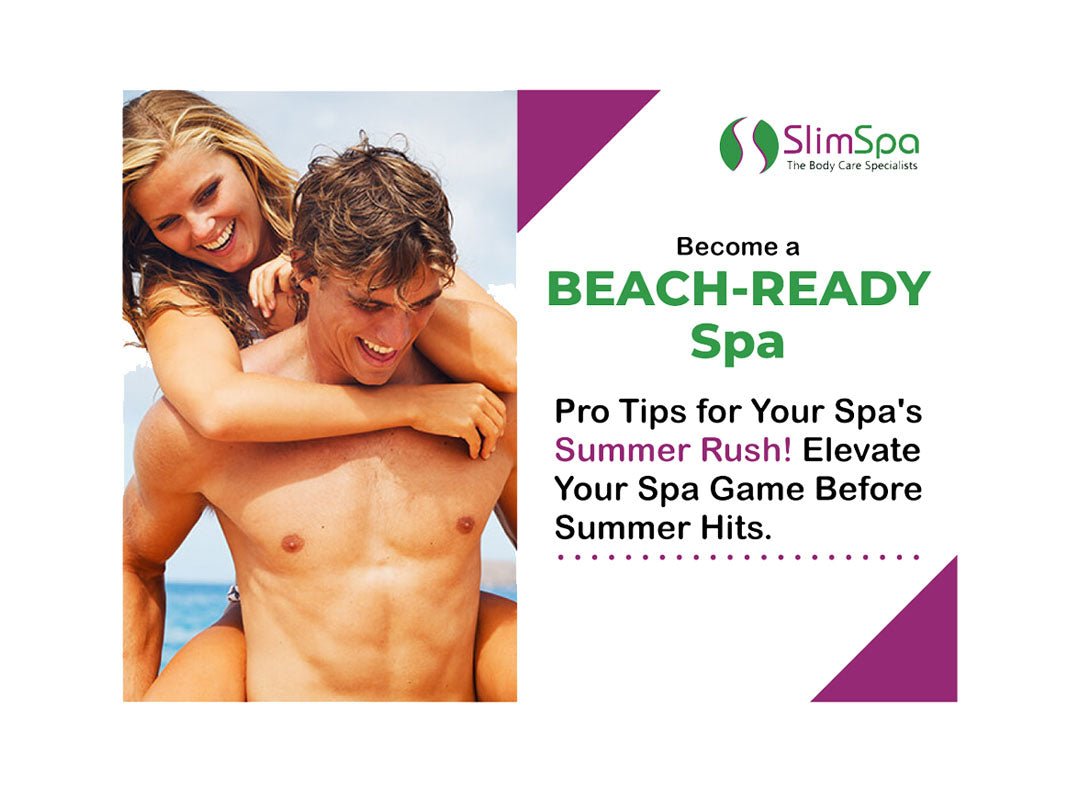 🌸Are You Ready for the Pre-Summer Beauty Rush? 💡10 Smart Spa Strategies to Boost Spring & Summer Sales! - SlimSpaOnline